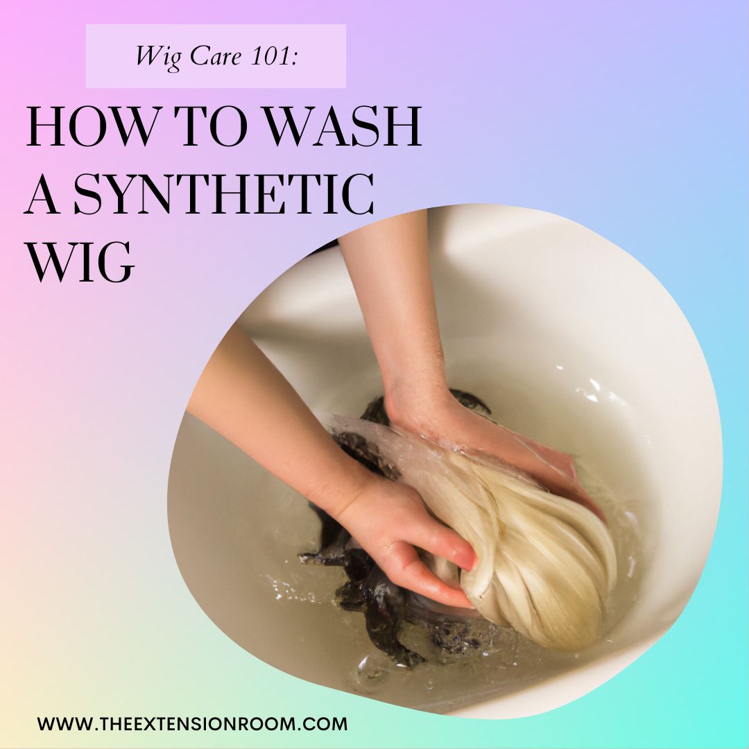 Wig Care 101 How to Wash a Synthetic Wig The Extension Room